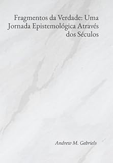 Livro Fragmentos Da Verdade: Uma Jornada Epistemológica Através Dos Séculos