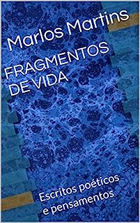 Livro FRAGMENTOS DE VIDA: Escritos poéticos e pensamentos