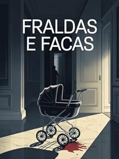 Livro Fraldas e Facas - Um Thriller Doméstico Sobre Segredos, Silêncio e Sobrevivência