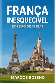 Livro França Inesquecível com Roteiro de 15 dias (Lugares Inesquecíveis)