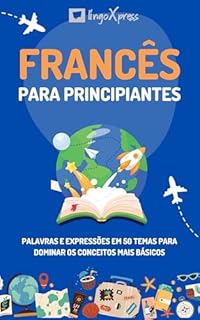 Livro Francês para principiantes: Palavras e expressões em 50 temas para dominar os conceitos mais básicos