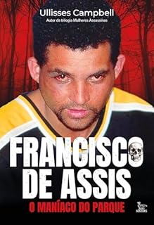 Francisco de Assis: O maníaco do parque