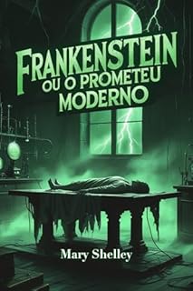 Livro FRANKENSTEIN, OU O PROMETEU MODERNO: VERSÃO ORIGINAL