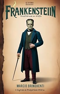 Livro Frankenstein Transformado em Cristo: O Segredo da Prosperidade Eterna