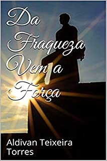 Livro Da Fraqueza Vem a Força