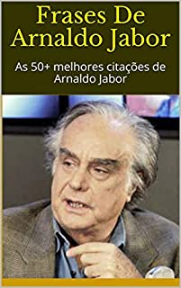 Livro Frases De Arnaldo Jabor: As 50+ melhores citações de Arnaldo Jabor