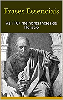 Livro Frases Essenciais: As 110+ melhores frases de Horácio