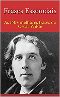 Livro Frases Essenciais: As 150+ melhores frases de Oscar Wilde