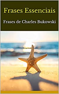 Livro Frases Essenciais: Frases de Charles Bukowski