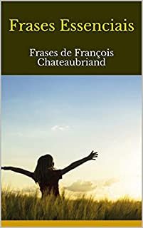 Livro Frases Essenciais: Frases de François Chateaubriand