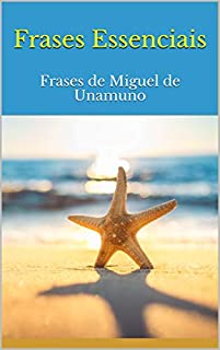 Livro Frases Essenciais: Frases de Miguel de Unamuno