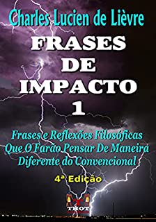 Livro Frases de Impacto 1: Reflexões Filosóficas que o Farão Pensar de maneira Diferente do Homem Convencional