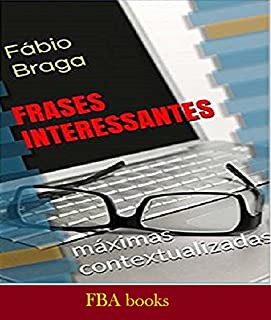 "FRASES INTERESSANTES" -O Primeiro Livro de Contextualização de Máximas do Brasil. Obra Revisada.