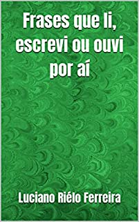 Livro Frases que li, escrevi ou ouvi por aí