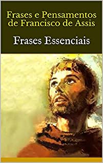 Livro Frases e Pensamentos de  Francisco de Assis: Frases Essenciais