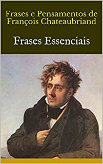 Livro Frases e Pensamentos de  François Chateaubriand: Frases Essenciais