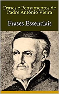 Livro Frases e Pensamentos de Padre Antônio Vieira: Frases Essenciais