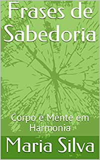 Frases de Sabedoria: Corpo e Mente em Harmonia
