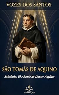 Frases de São Tomás de Aquino: Sabedoria, Fé e Razão do Doutor Angélico (Vozes dos Santos)