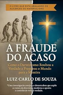 Livro A FRAUDE DO ACASO: Como o Darwinismo Roubou a Verdade e Preparou o Mundo para a Mentira