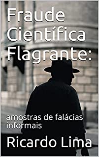 Livro Fraude Científica Flagrante: amostras de falácias informais