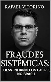 Livro Fraudes Sistêmicas:: Desvendando os Golpes no Brasil