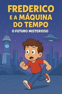 Livro Frederico e a Máquina do Tempo 10 – O Futuro Misterioso (Frederico e a Maquina do Tempo)