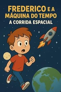 Livro Frederico e a Máquina do Tempo 9 – A Corrida Espacial (Frederico e a Maquina do Tempo)