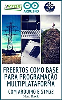 freeRTOS como base para programação multiplataforma: Com Arduino e STM32