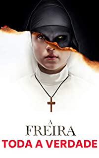 A Freira (Valak) - Verdadeira Historia: Saga Invocação do Mal
