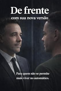 Livro DE FRENTE COM SUA NOVA VERSÃO: Para quem não se permite mais viver no automático.