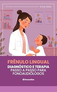 Frênulo Lingual: Diagnóstico e Terapia Passo a Passo para Fonoaudiólogos (Coleção Clínica Fonoaudiológica)