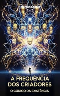 Livro A Frequência dos Criadores: O Código da Existência