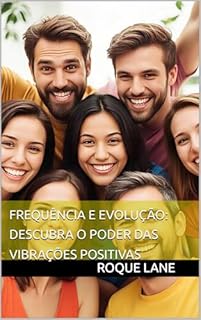 Livro Frequência e Evolução: Descubra o Poder das Vibrações Positivas