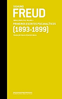 Livro Freud (1893-1899) - Obras completas volume 3: Primeiros escritos psicanalíticos (Obras Completas de Freud)