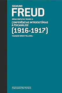 Freud (1916 - 1917) - Conferências introdutórias à psicanálise: Obras completas volume 13
