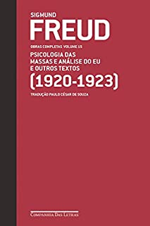 Freud (1920-1923) Psicologia das massas e análise do Eu e outros textos - Obras completas volume 15