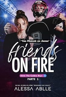 Livro Friends On Fire "Uma INI(a)MIZADE em chamas." – PARTE 1 (GOLDEN BOYS)