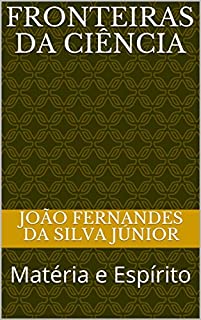 Livro FRONTEIRAS DA CIÊNCIA: Matéria e Espírito