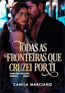 Livro Todas as Fronteiras que Cruzei por Ti (Clube dos Corações Partidos Livro 4)
