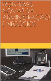 Livro FRONTEIRAS NOVAS DA ADMINISTRAÇÃO E NEGÓCIOS