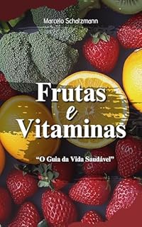 Livro Frutas e Vitaminas: Seu Guia para uma Vida Saudável