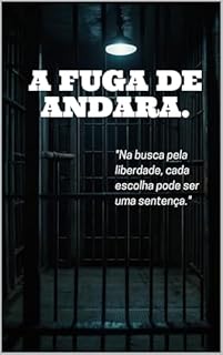 Livro A Fuga de Andara: "Na busca pela liberdade, cada escolha pode ser uma sentença."