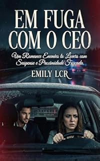 Em Fuga com o CEO: Um Romance Enemies to Lovers com Suspense e Proximidade Forçada