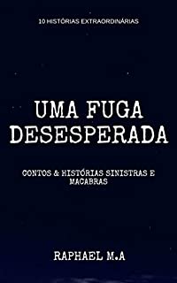 Livro Uma fuga desesperada: contos & histórias sinistras e macabras