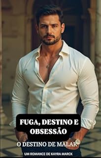 Livro FUGA, DESTINO E OBSESSÃO: O Destino de Malak (Os Sheiks Livro 2)