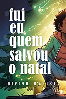 Livro Fui Eu Quem Salvou o Natal (Desventuras de Kaio Livro 2)