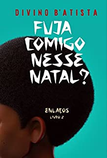 Livro Fuja Comigo Nesse Natal? (Enlaços Livro 2)
