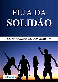 Livro Fuja da solidão: Como fazer novos amigos (Coleção Autoajuda)