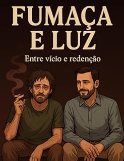 Livro FUMACA E LUZ: Entre vício e redenção